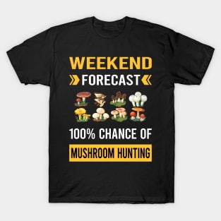 Weekend Forecast Mushroom Hunting Mushrooms Mushrooming Mycology Mycologist Foraging Forager T-Shirt